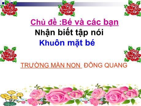 Bài giảng Chủ đề: Bé và các bạn - Nhận biết tập nói - Khuôn mặt bé