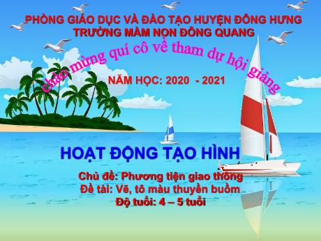 Bài giảng Chủ đề: Phương tiện giao thông - Đề tài: Vẽ, tô màu thuyền buồm