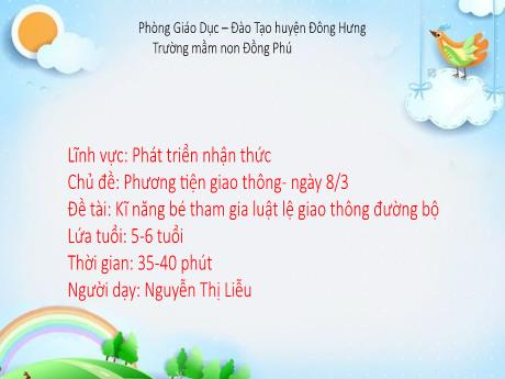 Bài giảng Chủ đề: Phương tiện giao thông - Ngày 8/3 - Đề tài: Kĩ năng bé tham gia luật lệ giao thông đường bộ