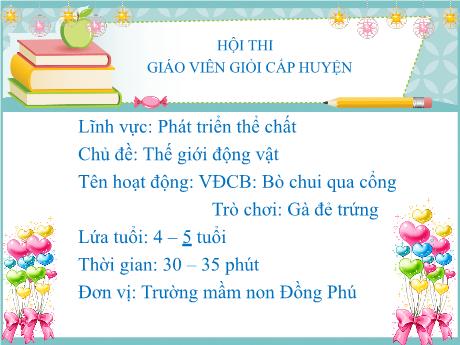 Bài giảng Chủ đề: Thế giới động vật - Tên hoạt động: VĐCB: Bò chui qua cổng + Trò chơi: Gà đẻ trứng
