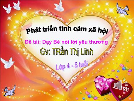 Bài giảng Dạy bé nói lời yêu thương