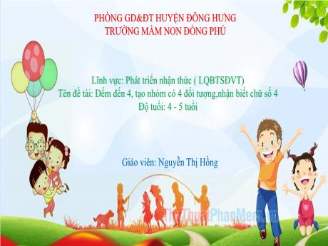 Bài giảng Đếm đến 4, tạo nhóm có 4 đối tượng,nhận biết chữ số 4