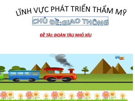 Bài giảng Đoàn tàu nhỏ xíu - Chủ đề: Giao thông