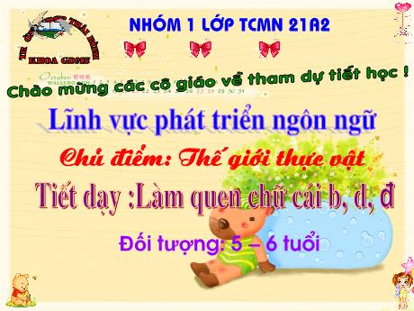 Bài giảng Làm quen chữ cái b, d, đ - Chủ điểm: Thế giới thực vật