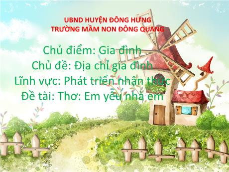 Bài giảng Lĩnh vực: Phát triển nhận thức - Đề tài: Thơ: Em yêu nhà em