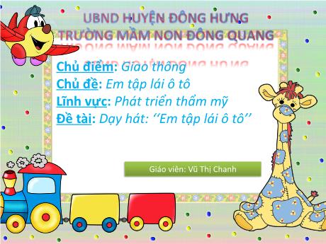 Bài giảng Lĩnh vực: Phát triển thẩm mỹ - Đề tài: Dạy hát: ‘‘Em tập lái ô tô’’
