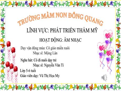 Bài giảng Lĩnh vực: Phát triển thẩm mỹ - Hoạt động: Âm nhạc dạy vận động múa: Cô giáo miền xuôi