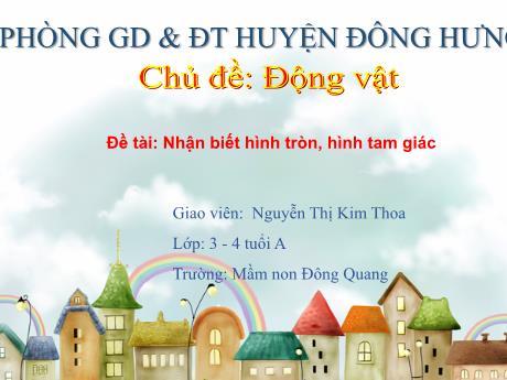 Bài giảng Nhận biết hình tròn, hình tam giác - Chủ đề: Động vật