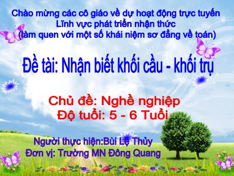 Bài giảng Nhận biết khối cầu - Khối trụ