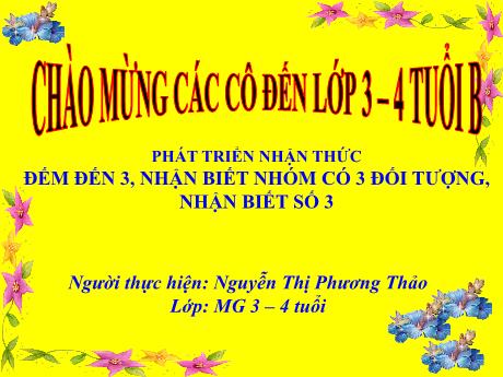Bài giảng Phát triển nhận thức đếm đến 3, nhận biết nhóm có 3 đối tượng, nhận biết số 3