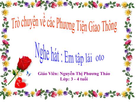 Bài giảng Trò chuyện về các phương tiện giao thông - Nghe hát : Em tập lái oto