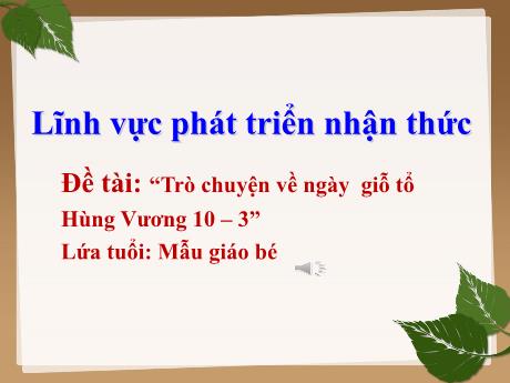 Bài giảng Trò chuyện về ngày giỗ tổ Hùng Vương 10 – 3