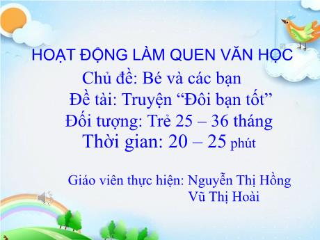 Bài giảng Truyện “Đôi bạn tốt” - Chủ đề: Bé và các bạn