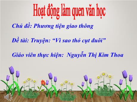 Bài giảng Truyện: “Vì sao thỏ cụt đuôi” - Chủ đề: Phương tiện giao thông