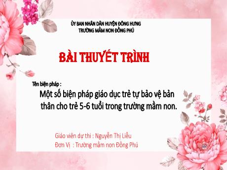 Bài thuyết trình Một số biện pháp giáo dục trẻ tự bảo vệ bản thân cho trẻ 5 - 6 tuổi trong trường mầm non
