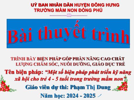 Bài thuyết trình Một số biện pháp phát triển kỹ năng xã hội cho trẻ 4 - 5 tuổi trong trường mầm non