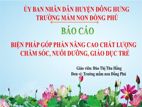 Báo cáo Biện pháp góp phần nâng cao chất lượng chăm sóc, nuôi dưỡng, giáo dục trẻ