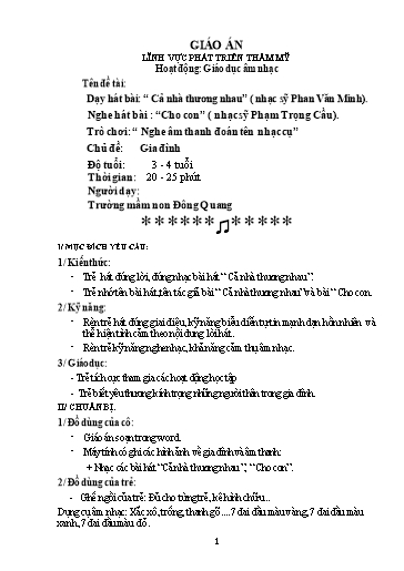 Giáo án Lĩnh vực Phát triển thẩm mỹ - Đề tài: Dạy hát bài: “Cả nhà thương nhau” (nhạc sỹ phan văn minh) - Nghe hát bài: “Cho con” (nhạc sỹ phạm trọng cầu) - Trò chơi: “Nghe âm thanh đoán tên nhạc cụ”