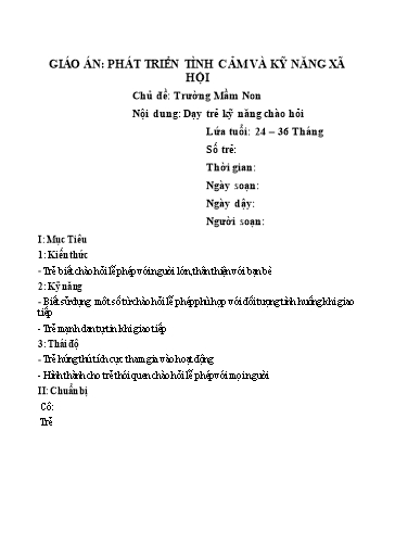 Giáo án Phát triển tình cảm và kỹ năng xã hội - Chủ đề: Trường mầm non - Nội dung: Dạy trẻ kỹ năng chào hỏi