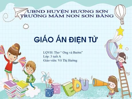 Bài giảng Giáo án Lớp MG 3 tuổi A - LQVH: Thơ Ong và bướm - Năm học 2024-2025 (Võ Thị Hường)