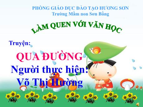 Bài giảng Giáo án Lớp MG 3 tuổi A - LQVH: Truyện Qua đường (Võ Thị Hường)