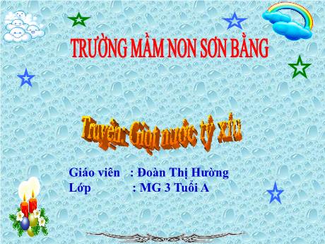 Bài giảng Giáo án Lớp MG 3 tuổi A - Truyện Giọt nước tý xíu (Đoàn Thị Hường)