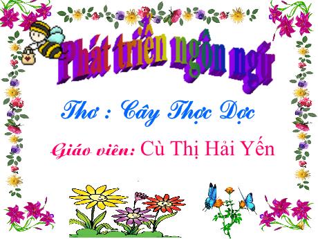 Bài giảng Giáo án Lớp MG 3 tuổi B - PTNN, Thơ Cây thược dược - Năm học 2024-2025 (Cù Thị Hải Yến)