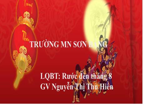 Bài giảng Giáo án Lớp MG 4 tuổi B - Bài thơ Rước đèn tháng 8 - Năm học 2024-2025 (Nguyễn Thị Thu Hiền)