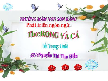 Bài giảng Giáo án Lớp MG 4 tuổi B - PTNN: Thơ Rong và cá - Năm học 2024-2025 (Nguyễn Thị Thu Hiền)