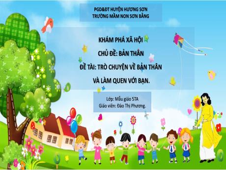 Bài giảng Giáo án Lớp MG 5 tuổi A - KPXH, Chủ đề: Bản thân - Đề tài: Trò chuyện về bản thân - Năm học 2024-2025 (Đào Thị Phương)