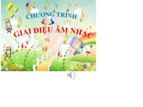 Bài giảng Giáo án Lớp MG 5 tuổi B - Chương trình Giai điệu Âm nhạc - Năm học 2024-2025 (Phạm Thị Việt)