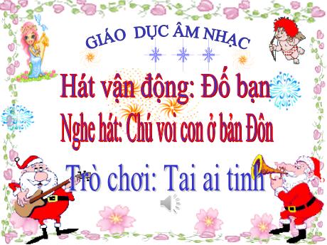 Bài giảng Giáo dục Âm nhạc Lớp MG 5 tuổi B - Hát vận động Đố bạn - Nghe hát Chú voi con ở bản Đôn - Năm học 2024-2025 (Phạm Thị Việt)