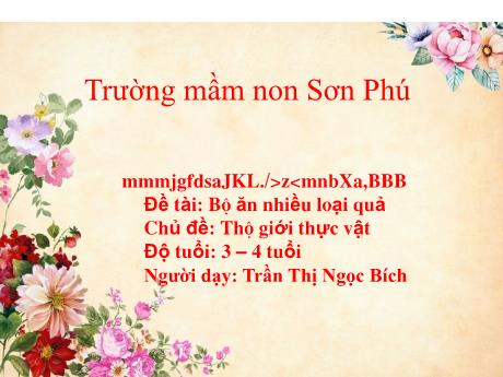 Bài giảng Mẫu giáo Lớp 3 tuổi - Chủ đề: Thế giới thực vật - Đề tài: Bé ăn nhiều loại quả (Trần Thị Ngọc Bích)