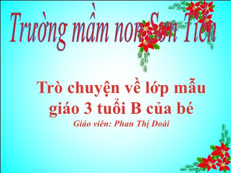 Bài giảng Mẫu giáo Lớp 3 tuổi - Đề tài: Trò chuyện về lớp mẫu giáo 3 tuổi B của bé (Phan Thị Đoài)