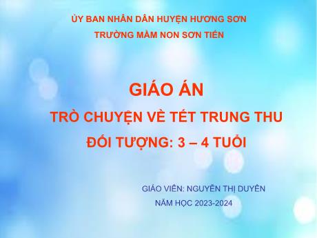 Bài giảng Mẫu giáo Lớp 3 tuổi - Đề tài: Trò chuyện về Tết Trung Thu (Nguyễn Thị Duyên)