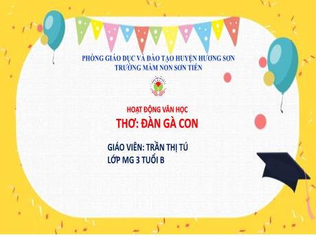 Bài giảng Mẫu giáo Lớp 3 tuổi - Hoạt động Văn học: Thơ Đàn gà con (Trần Thị Tú)