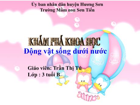 Bài giảng Mẫu giáo Lớp 3 tuổi - KPKH: Động vật sống dưới nước (Trần Thị Tú)