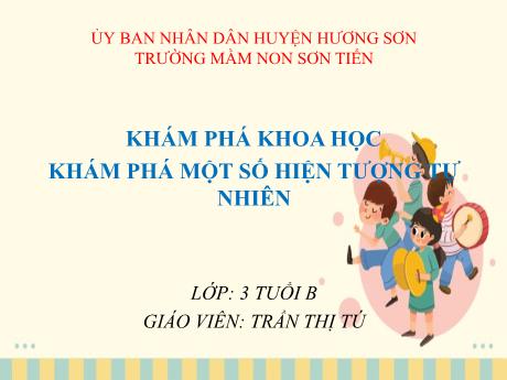 Bài giảng Mẫu giáo Lớp 3 tuổi - KPKH: Khám phá một số hiện tượng tự nhiên (Trần Thị Tú)