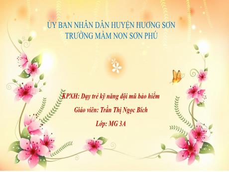 Bài giảng Mẫu giáo Lớp 3 tuổi - KPXH: Dạy trẻ kỹ năng đội mũ bảo hiểm (Trần Thị Ngọc Bích)