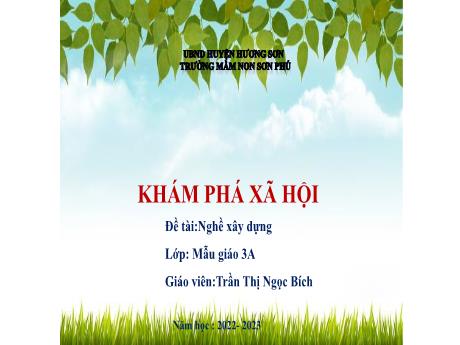 Bài giảng Mẫu giáo Lớp 3 tuổi - KPXH, Đề tài: Nghề xây dựng (Trần Thị Ngọc Bích)