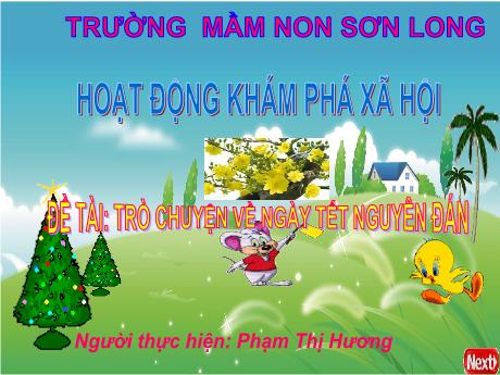 Bài giảng Mẫu giáo Lớp 3 tuổi - KPXH, Đề tài: Trò chuyện về ngày Tết Nguyên Đán (Phạm Thị Hương)