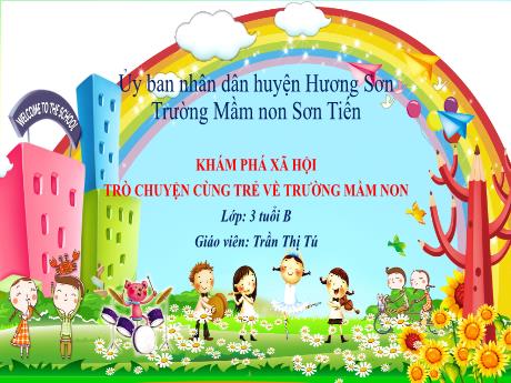 Bài giảng Mẫu giáo Lớp 3 tuổi - KPXH: Trò chuyện cùng trẻ về trường mầm non (Trần Thị Tú)