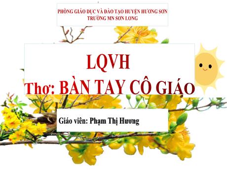 Bài giảng Mẫu giáo Lớp 3 tuổi - LQVH: Thơ Bàn tay cô giáo (Phạm Thị Hương)