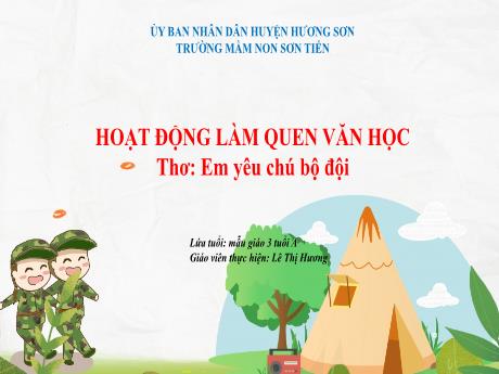 Bài giảng Mẫu giáo Lớp 3 tuổi - LQVH: Thơ Em yêu chú bộ đội (Lê Thị Hương)
