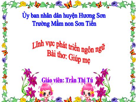 Bài giảng Mẫu giáo Lớp 3 tuổi - PTNN: Bài thơ Giúp mẹ (Trần Thị Tú)