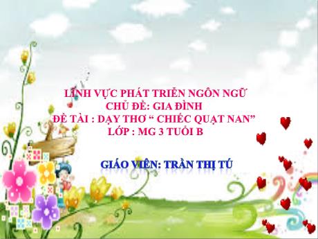 Bài giảng Mẫu giáo Lớp 3 tuổi - PTNN, Chủ đề: Gia đình - Đề tài: Dạy thơ Chiếc quạt nan (Trần Thị Tú)