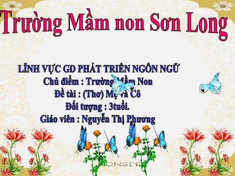 Bài giảng Mẫu giáo Lớp 3 tuổi - PTNN, Chủ đề: Trường mầm non - Đề tài: Thơ Mẹ và cô (Nguyễn Thị Phương)