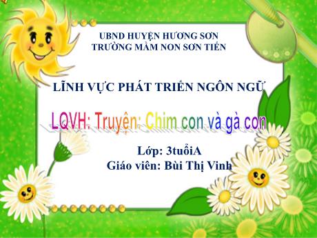Bài giảng Mẫu giáo Lớp 3 tuổi - PTNN, LQVH, Đề tài: Truyện Chim con và gà con (Bùi Thị Vinh)
