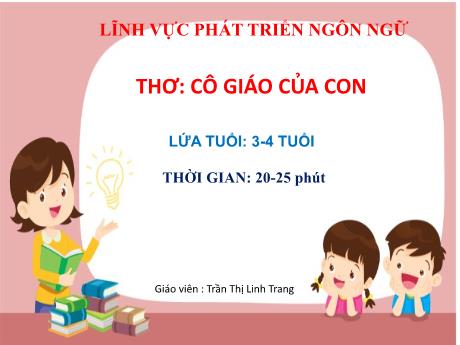 Bài giảng Mẫu giáo Lớp 3 tuổi - PTNN: Thơ Cô giáo của con (Trần Thị Linh Trang)