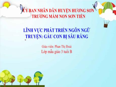 Bài giảng Mẫu giáo Lớp 3 tuổi - PTNN: Truyện Gấu con bị sâu răng (Phan Thị Đoài)